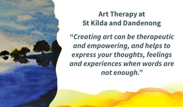 Cut out of a painting that shows an evening sky reflecting on a lake. Text to the right reads: "Art Therapy at St Kilda and Dandenong “Creating art can be therapeutic and empowering, and helps to express your thoughts, feelings and experiences when words are not enough.”"