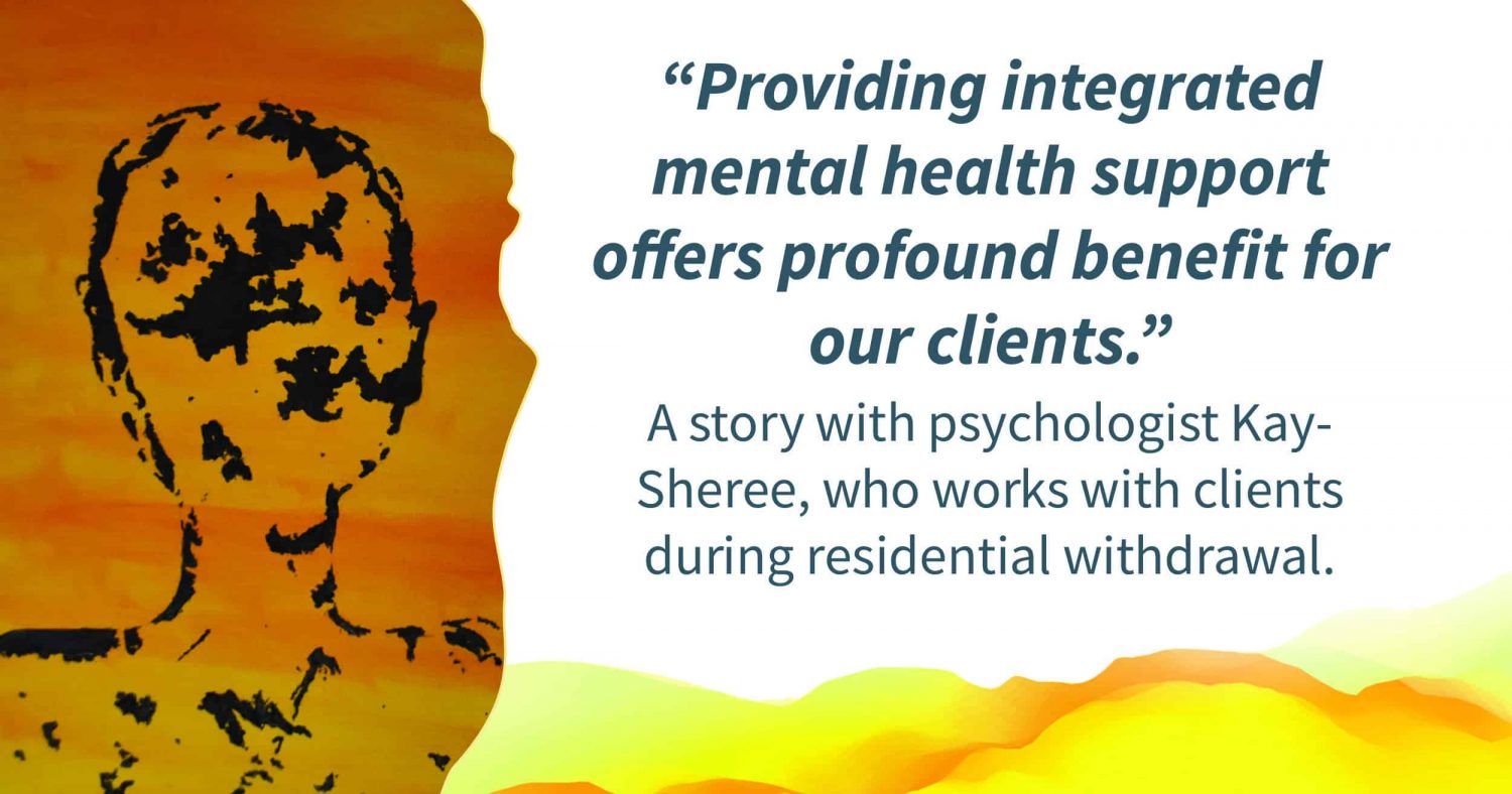 An abstract painting of a head on an orange background. Quote alongside reads: “Providing mental health support offers profound benefits for our clients." Text below reads: "A story with psychologist Kay-Sheree who works with clients during residential withdrawal."