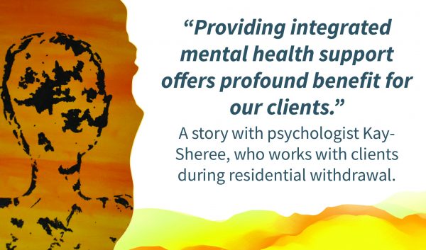 An abstract painting of a head on an orange background. Quote alongside reads: “Providing mental health support offers profound benefits for our clients." Text below reads: "A story with psychologist Kay-Sheree who works with clients during residential withdrawal."