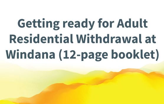 Getting ready for Adult Residential Withdrawal at Windana (12-page booklet)