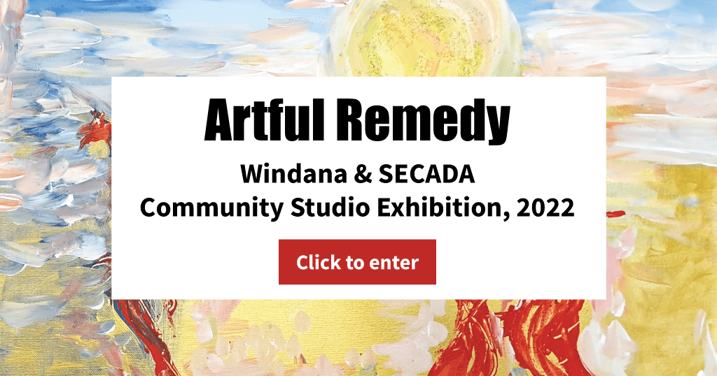A painting of an abstract sunset. Text on top reads: "Artful Remedy - Windana & SECADA Community Studio Exhibition, 2022. Click to enter."